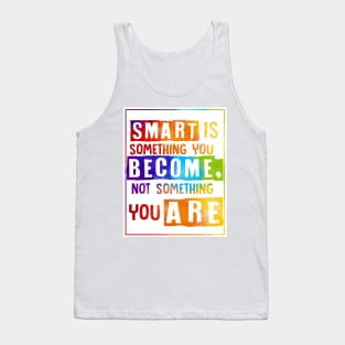 Growth mindset | Smart is something you become Tank Top